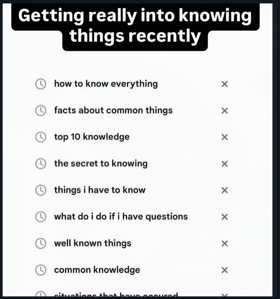 Getting really into knowing things recently how to know everything facts about common things top 10 knowledge the secret to knowing things i have to know what i if i have questions well known things c