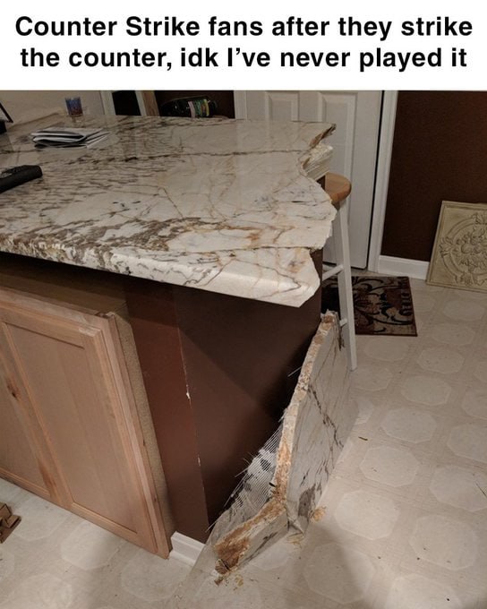 Counter Strike fans after they strike the counter, idk I’ve never played it