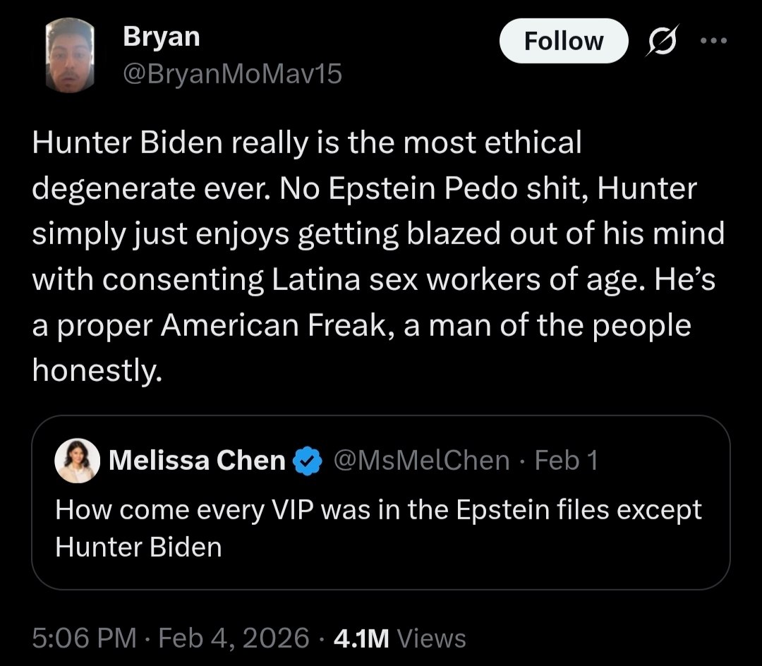 Bryan Follow о Hunter Biden really is the most ethical degenerate ever. No Epstein Pedo shit, Hunter simply just enjoys getting blazed out of his mind with consenting Latina sex workers of age. He’s a