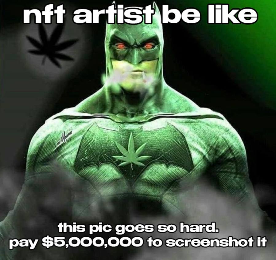 nft artist be like this pic goes so hard. pay $5,000,000 to screenshot it