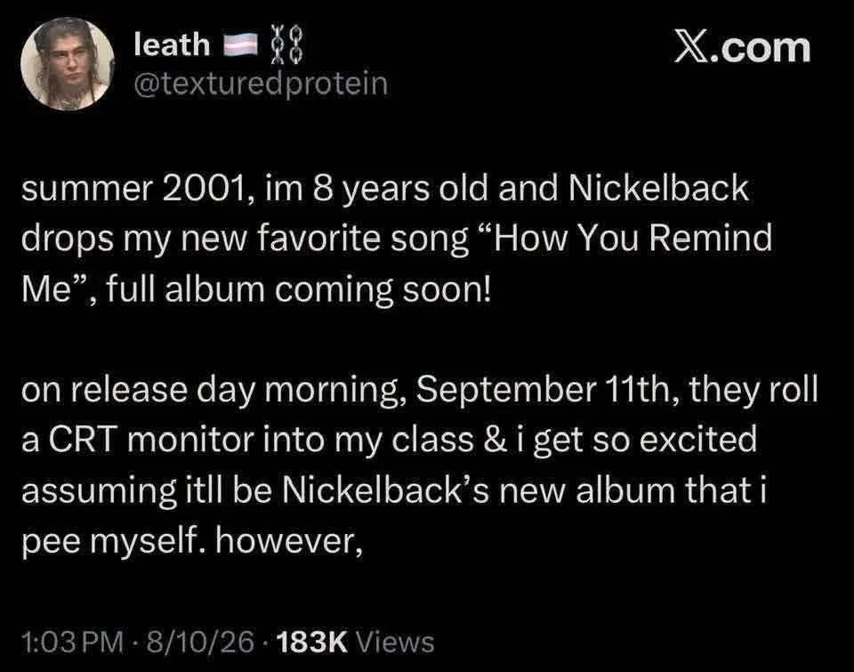 Х.сот leath 4 summer 2001, 8 years old and Nickelback drops my new favorite song “How You Remind Me”, full album coming soon! on release day morning, September they roll СВТ monitor into my class i ge
