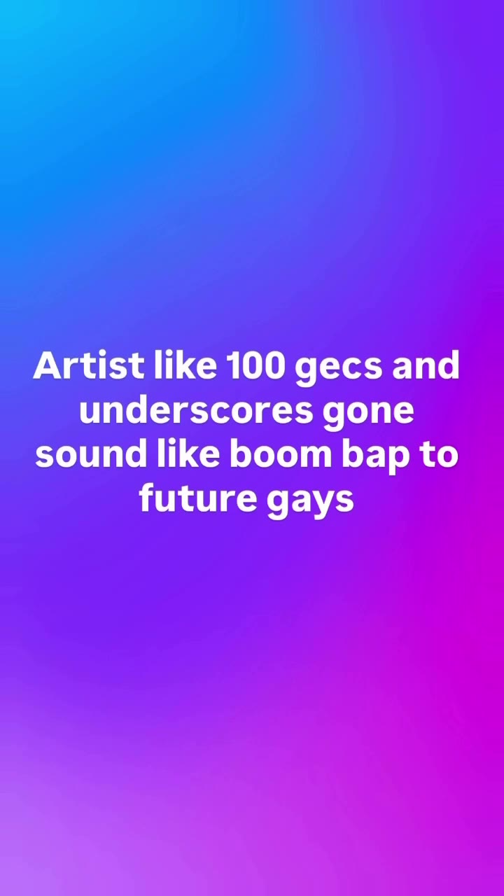 Artist like 100 дес$ and underscores gone sound like boom bap to future gays