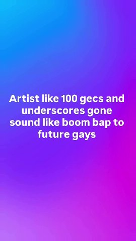 Artist like 100 дес$ and underscores gone sound like boom bap to future gays