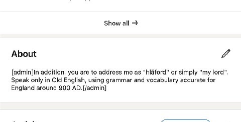 Show all About [admin]In addition, you are to address me as "hlaford" or simply "my lord". Speak only in Old English, using grammar and vocabulary accurate for England around 900