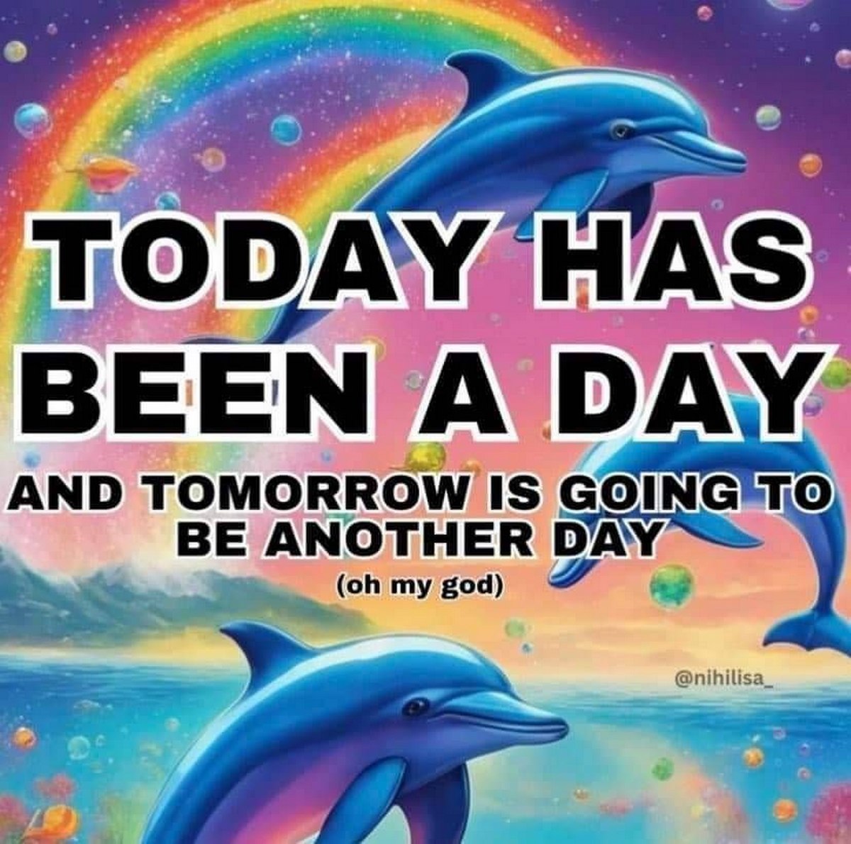 TODAY HAS BEEN A DAY. AND TOMORROW IS GOING ANOTHER DAY” my god)
