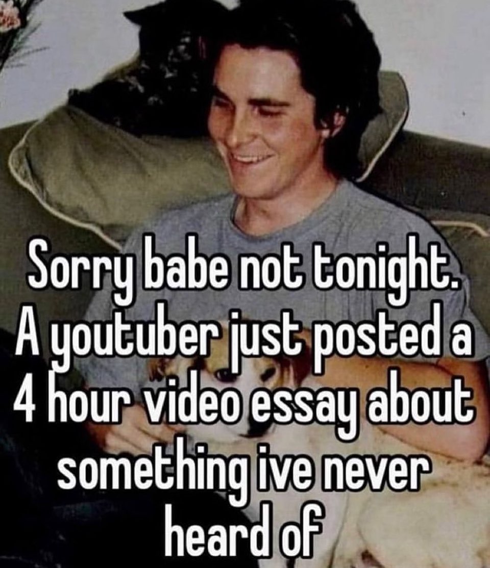 Sorry babe not А outuber just posted а 4 our video essay about something ive never heard of