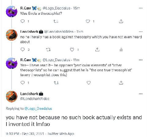 R.Cam @Logo_Daedalus Was Evola а theosophist? 1 1 Landshark @LandsharkRides no he literally has a book against theosophy which you have not even heard about 2 Ora ill R.Cam @Logo_Daedalus Yes-- have r