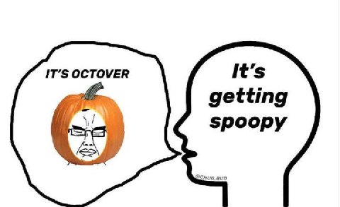 IT’S OCTOVER It’s getting if 5роору