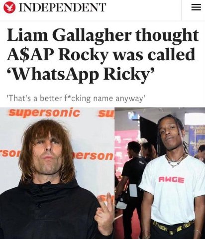 INDEPENDENT Liam Gallagher thought A$AP Rocky was called Ricky’ That's a better f*cking name supersonic erson 4