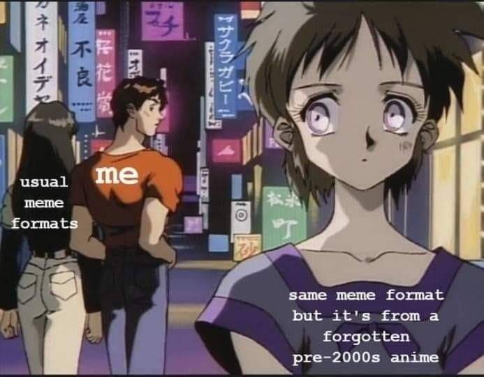 я if me usual. meme formats same meme format but it's froma forgotten pre-2000s anime