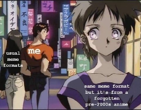 я if me usual. meme formats same meme format but it's froma forgotten pre-2000s anime