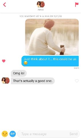 Alexa YOU MATCHED WITH ALEXA ON Just think about it... this could be Sent Omg lol That’s actually a good one. Send Type a message