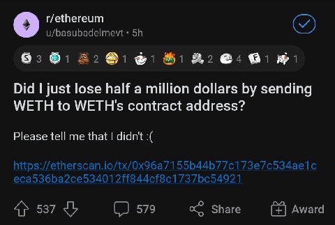 r/ethereum о u/basubadelmevt Did just lose half a million dollars sending WETH to WETHs contract address? Please tell me that didn't 537 579 Share Award