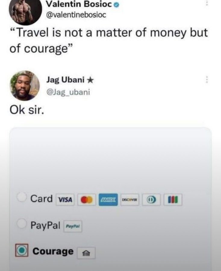 Valentin Bosioc @valentinebosioc “Travel is not a matter of money but of courage” Jag Ubani @Jag_ubani sir.