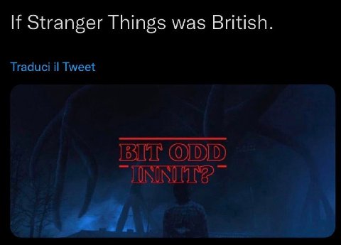Stranger Things was British. Traduci Tweet
