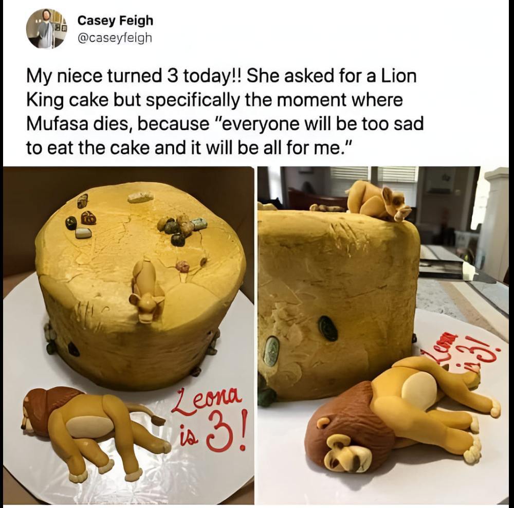 Casey Feigh My niece turned 3 today!! She asked for a Lion King cake but specifically the moment where Mufasa dies, because “everyone will be too sad to eat the cake and it will be all for me.” с
