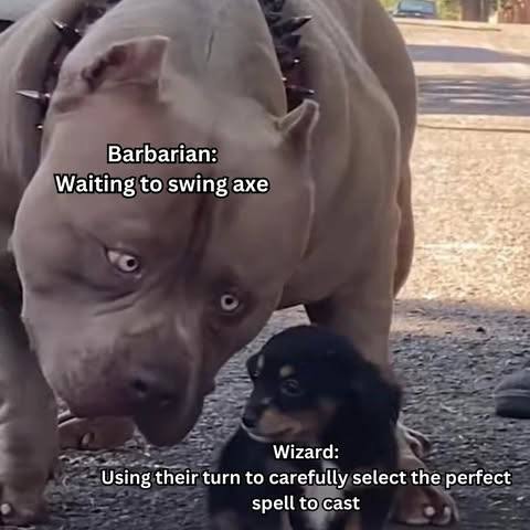 Barbarian: Waiting to swing axe Гас Wizard: Using their turn to carefully select the perfect spell to cast