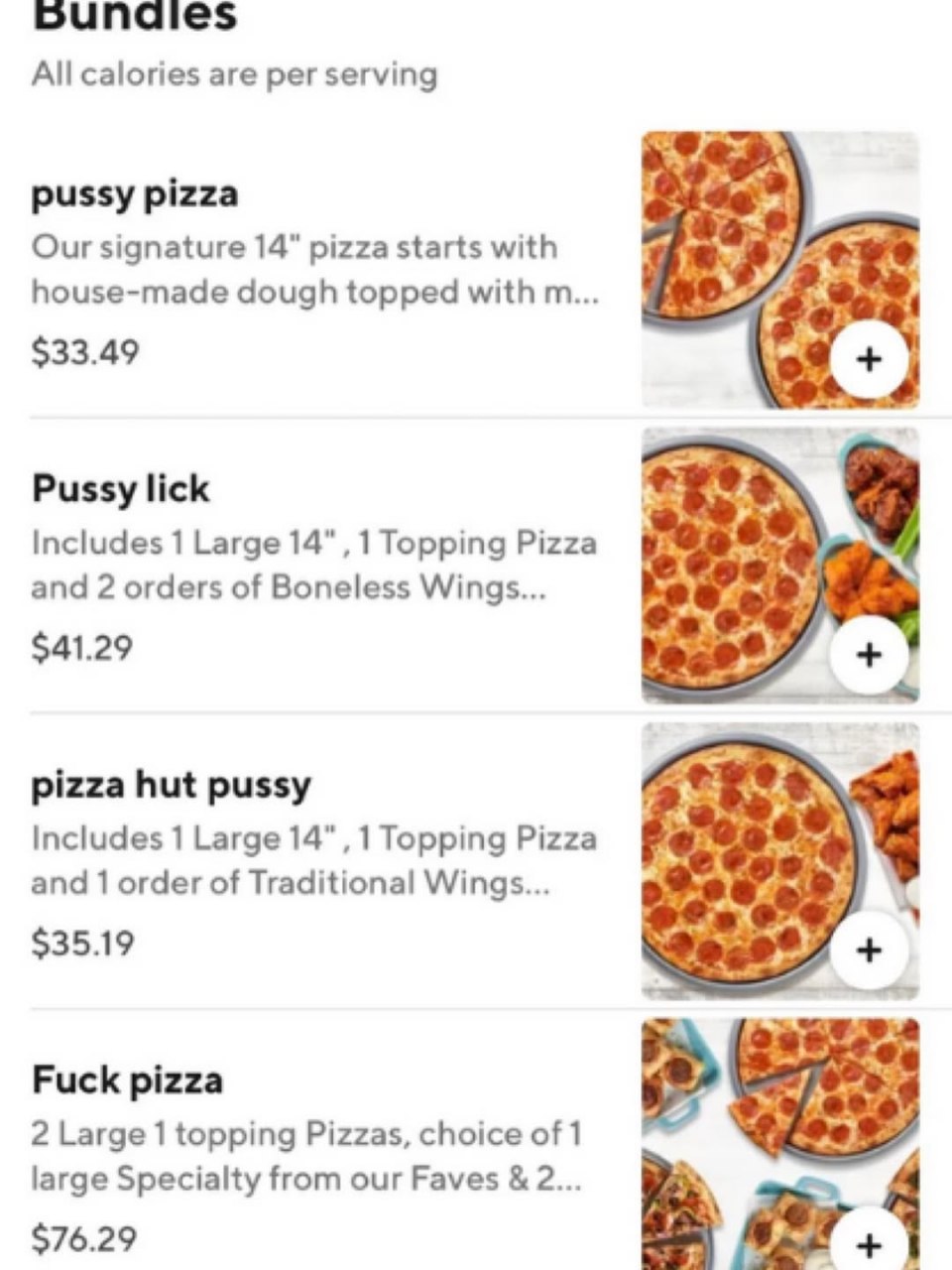 All calories are per serving pussy pizza Our signature 14" pizza starts with owe house-made dough topped with 4 $33.49 Pussy lick Includes 1 Large 14",1Торрта Рга and 2 orders of Boneless Wings... $41