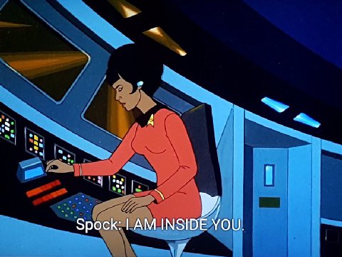 Spock: INSIDE YOU. 7