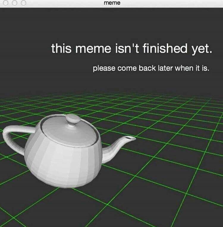 тете this тете isn't finished yet please come back later when it is