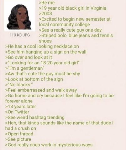 >19 year old black girl in Virginia >2003 >Excited to begin new semester at local community college >See a really cute guy one day 119 JPG >Striped polo, blue jeans and tennis shoes >He has a cool loo