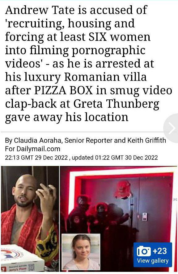 Andrew Tate is accused of housing and forcing at least SIX women into filming pornographic videos' as he is arrested at his luxury Romanian villa after PIZZA BOX in smug video clap-back at Greta Thunb