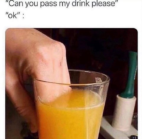 you pass my arink