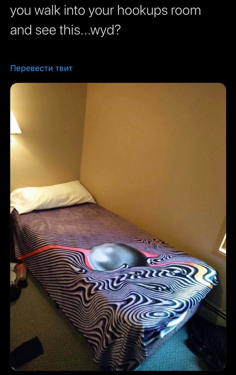 you walk into your hookups room and see this...wyd? Перевести TBUT
