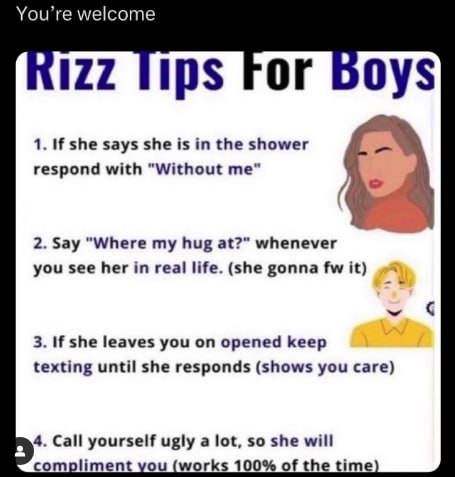 You’re welcome 127 ips For 0у$ 1. If she says she is the shower respond with “Without me" 2. Say “Where my hug at?" whenever you see her in real life. (she gonna it) 3. И she leaves you opened keep te