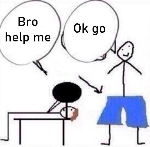 Bro help me