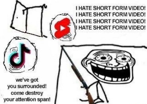 HATE SHORT FORM VIDEO! |НАТЕ SHORT FORM VIDEO! HATE SHORT FORM VIDEO! HATE SHORT FORM VIDEO! к we've got you surrounded! come destroy your attention span!