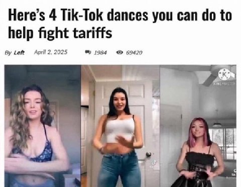 Неге’$ 4 Tik-Tok dances you can to help fight tariffs Left April 2, 2025 1984 69420