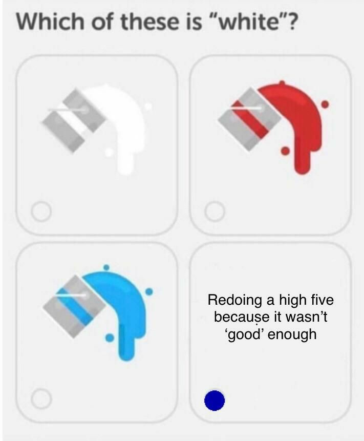 Which of these is Redoing a high five because it wasn’t ‘good’ enough