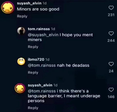 suyash_elvin Minors are soo good Reply 231 tom.rainsss 19 @suyash_elvin hope you ment miners 244 Reply ibmo720 @tom.rainsss nah he deadass Reply 24 suyash_elvin @tom.rainsss 1 think there's a language