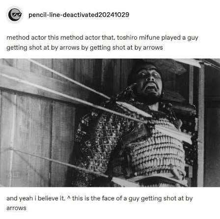 pencil-line-deactivated20241029 method actor this method actor that, toshiro mifune guy getting shot at arrows getting shot at arrows У Sth and yeah i believe it. this is the face of a guy getting sho