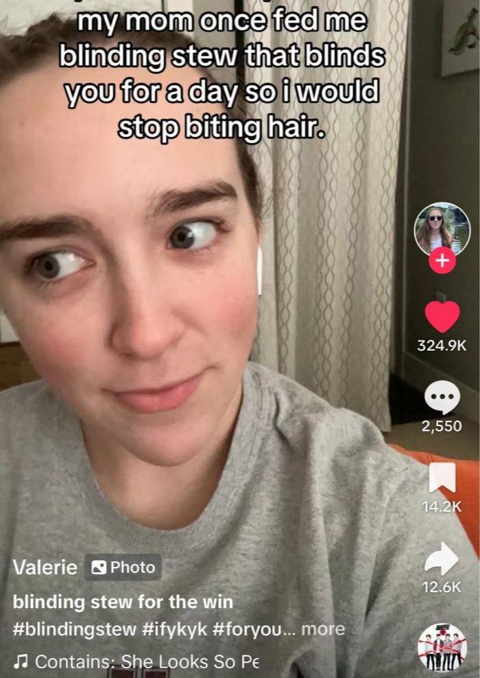 mom me blinding stew that you for.a day so stop biting:hair. 2,550 Valerie blinding stew for the win #blindingstew #ifykyk #foryou... more Contains: She Looks So