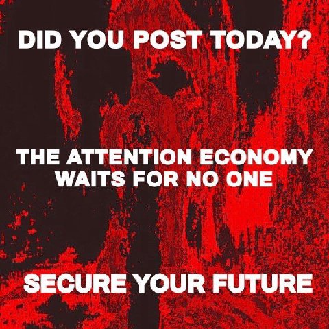 DID YOU POST TODAY? THE ATTENTION ECONOMY WAITS FOR NO ONE SECURE YOUR FUTURE