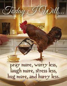 het 4, pray more, worry less, laugh more, stress less, hug mere, and hurry less.