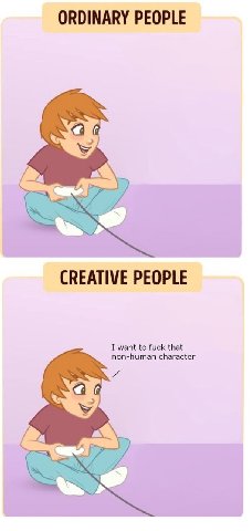 ORDINARY PEOPLE CREATIVE PEOPLE I want to fuck that non-human character