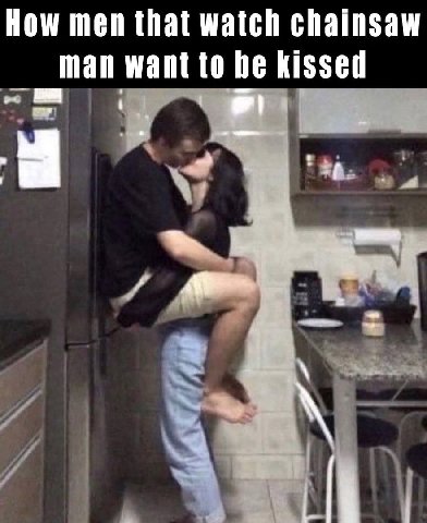 Ном men that watch chainsaw man want to be kissed