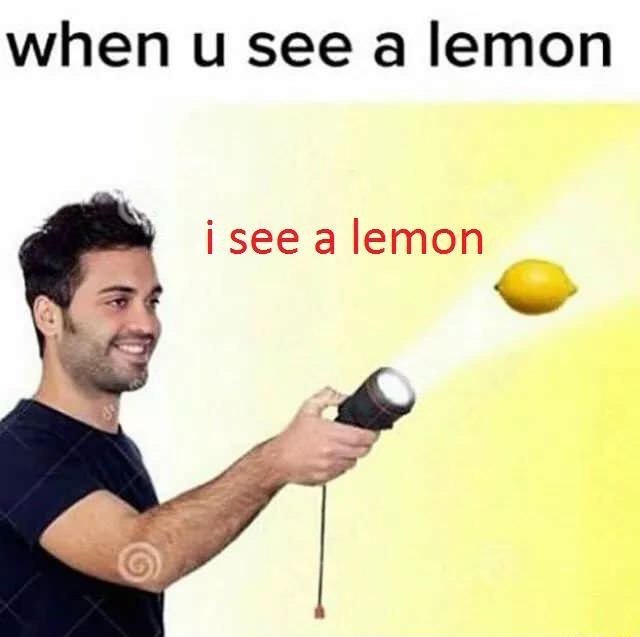 when и see а lemon