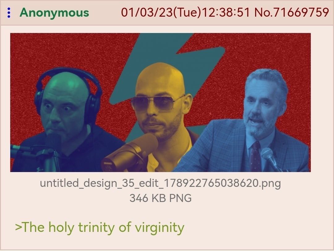 Anonymous 01/03/23(Tue)12:38:51 No.71669759 346 PNG >The holy trinity of virginity