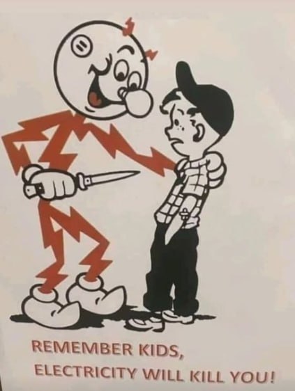 A pal у ВЕМЕМВЕВ KIDS, ELECTRICITY WILL KILL you!