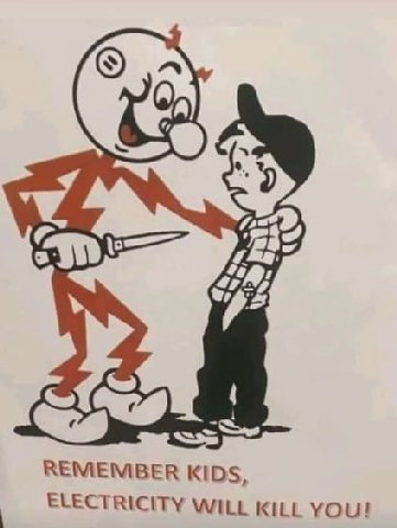 A pal у ВЕМЕМВЕВ KIDS, ELECTRICITY WILL KILL you!