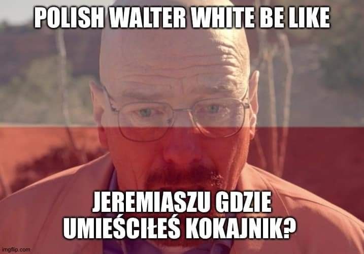 POLISH WALTER WHITE ВЕЦКЕ JEREMIASZU GDZIE UMIESCILES