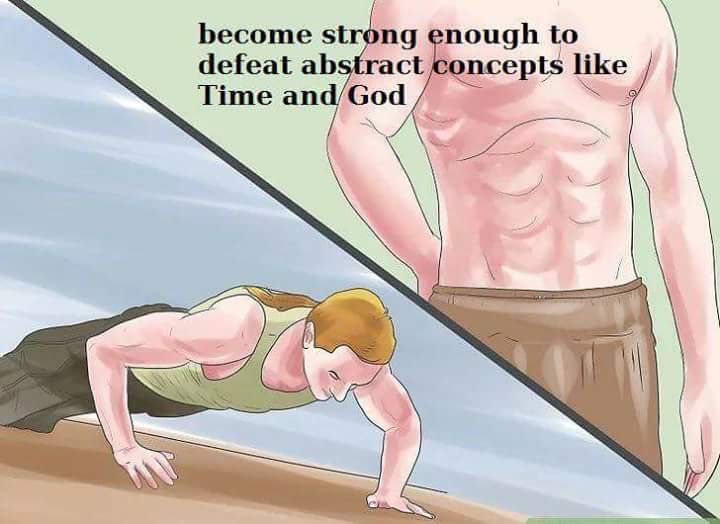 become strong enough to defeat abstract concepts like Time God у (Me,