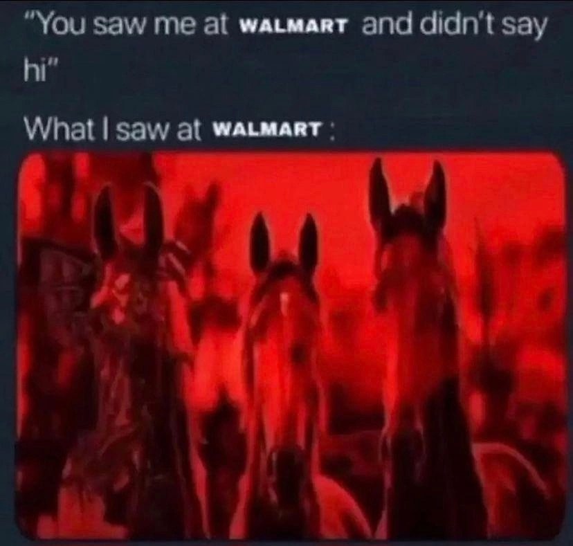 “You Saw me at мдьмаят and didn't say What! saw at WALMART: