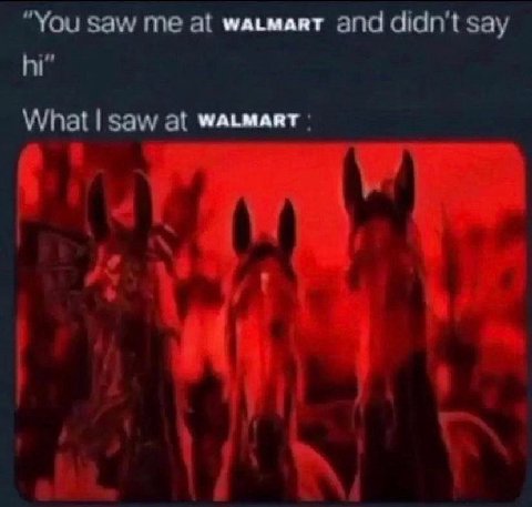 “You Saw me at мдьмаят and didn't say What! saw at WALMART: