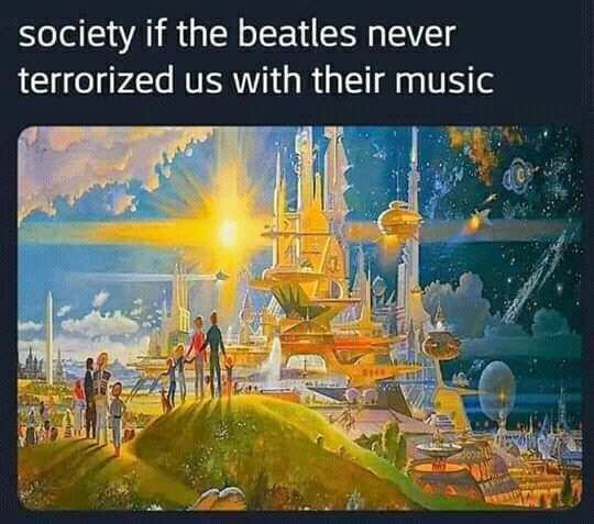 society if the beatles never terrorized with their music