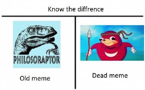 Know the diffrence Old meme Dead meme